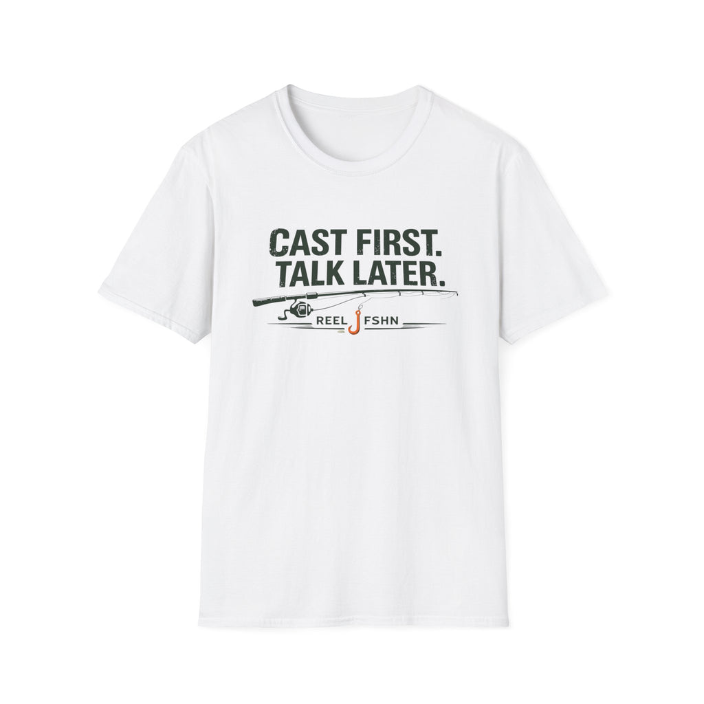 Cast First. Talk Later. T-Shirt