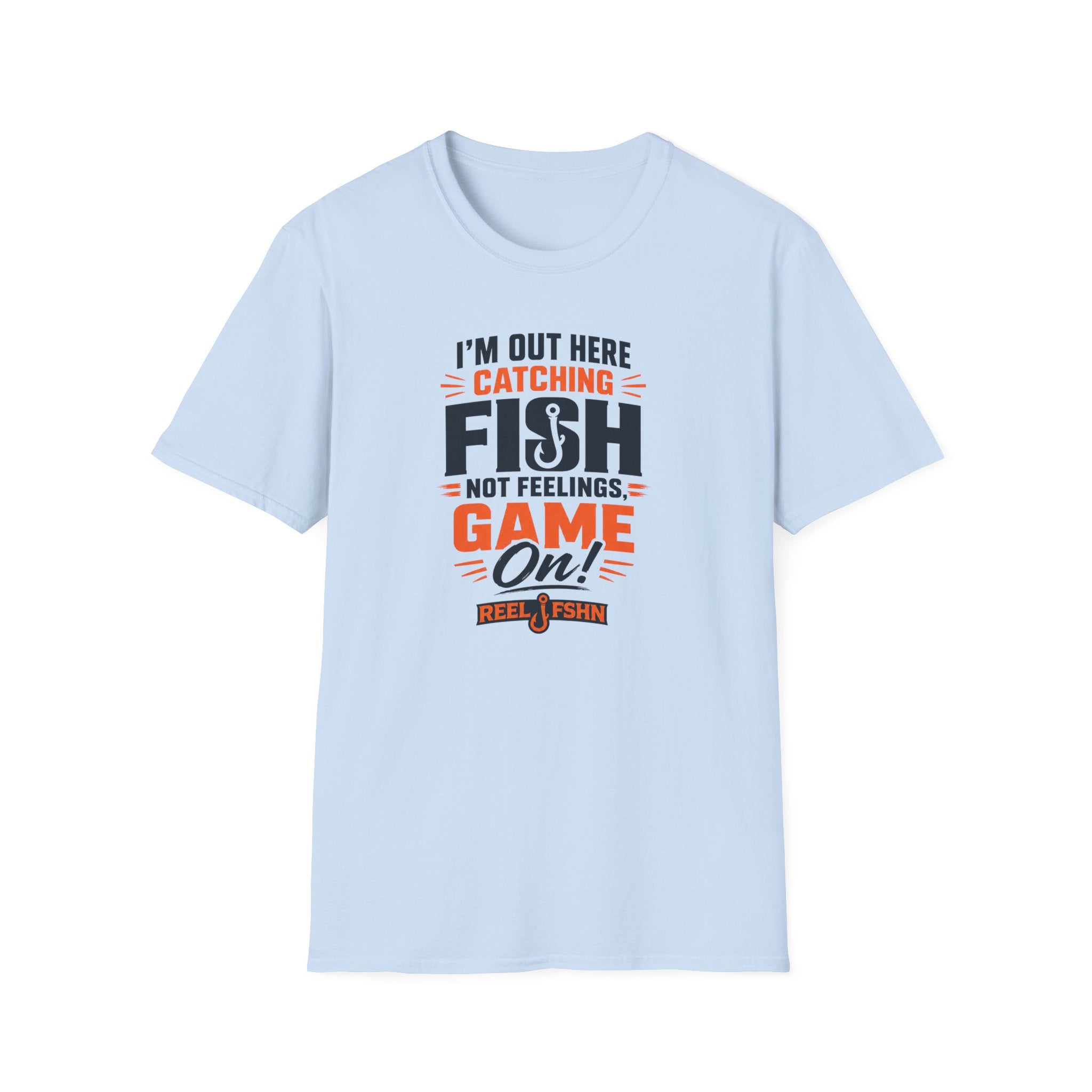 I'M Out Here Catching Fish Not Feelings Game On  T-Shirt