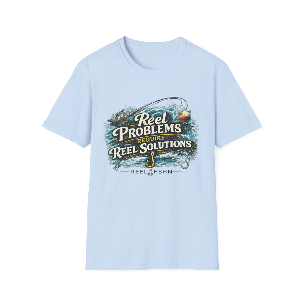 Reel Problems Require Reel Solutions T-Shirt