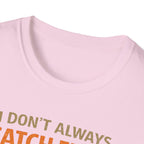 I Don't Always Catch Fish, But I Always Catch Trees T-Shirt