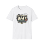 Will Work For Bait T-Shirt