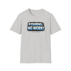 Fishing: No Work T-Shirt