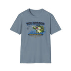 You Missed Better Luck Next Cast T-Shirt
