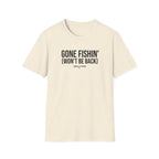 Gone Fishin Won't Be Back T-Shirt